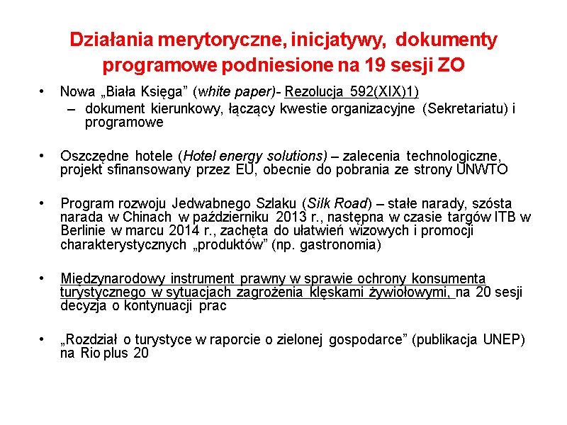 Działania merytoryczne, inicjatywy,  dokumenty programowe podniesione na 19 sesji ZO  Nowa „Biała